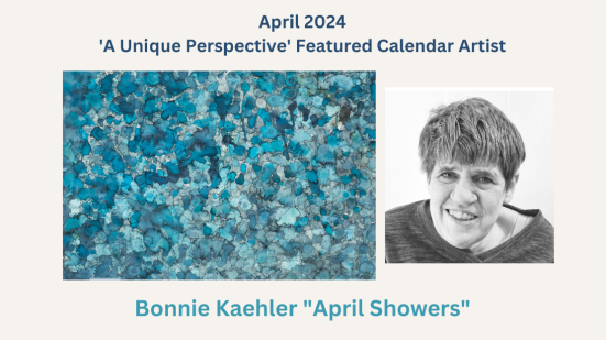 April 2024 - 'A unique Perspective' Featured Calendar Artist (Bonnie Kaehler "April Showers")
