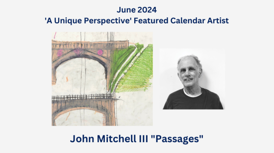 June 2024 'A Unique Perspective' Featured Calendar Artist - John Mitchell III "Passages"