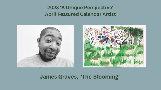 "A Unique Perspective" calender male artist portrait next to abstract painting and text: James Graves, "The Blooming"